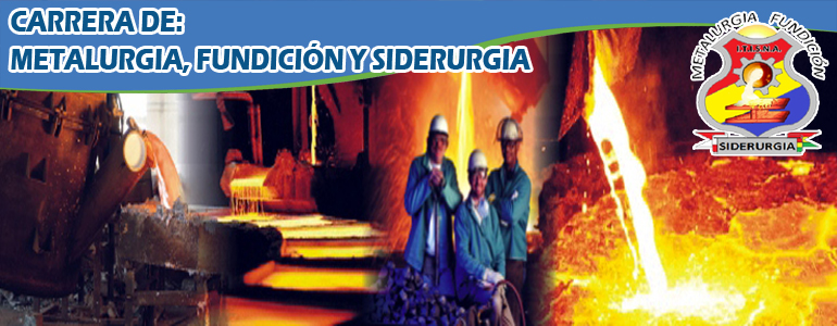 METALURGIA, FUNDICIÓN Y SIDERURGIA